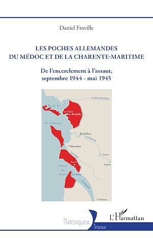 Téléchargez le livre :  Les poches allemandes du Médoc et de la Charente-Maritime