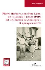 Download this eBook Pierre Herbart, son frère Léon, dit « Loulou » (1898-1949), dit « Gontran de Jumièges » et quelques autres
