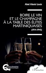 Télécharger le livre :  Boire le vin et le champagne à la table des élites martiniquaises