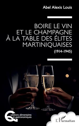 Téléchargez le livre :  Boire le vin et le champagne à la table des élites martiniquaises