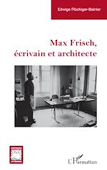 Télécharger le livre :  Max Frisch, écrivain et architecte