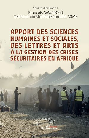 Téléchargez le livre :  Apport des sciences humaines et sociales, des lettres et arts  à la gestion des crises sécuritaires en Afrique