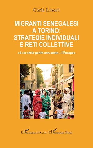 Téléchargez le livre :  Migranti senegalesi a Torino: strategie individuali e reti collettive
