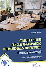 Télécharger le livre :  Conflit et stress dans les organisations internationales humanitaires
