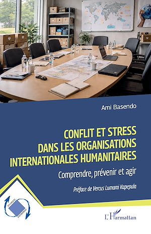 Téléchargez le livre :  Conflit et stress dans les organisations internationales humanitaires