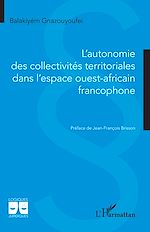 Télécharger le livre :  L'autonomie des collectivités territoriales dans l'espace ouest africain francophone