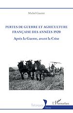 Télécharger le livre :  Pertes de guerre et agriculture française des années 1920