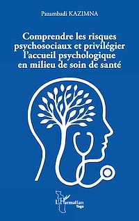 Télécharger le livre : Comprendre les risques psychosociaux et privilégier l'accueil psychologique en milieu de soin de santé
