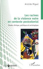 Télécharger le livre :  Les racines de la violence noire en contexte postcolonial