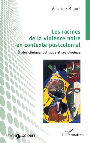 Téléchargez le livre :  Les racines de la violence noire en contexte postcolonial