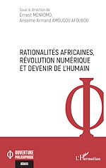 Télécharger le livre :  Rationalités africaines, révolution numérique et devenir de l'humain