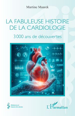 Téléchargez le livre :  La fabuleuse histoire de la cardiologie
