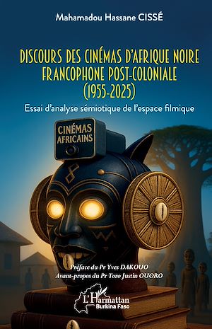 Téléchargez le livre :  Discours des cinémas d'Afrique noire francophone post-coloniale (1955-2025)