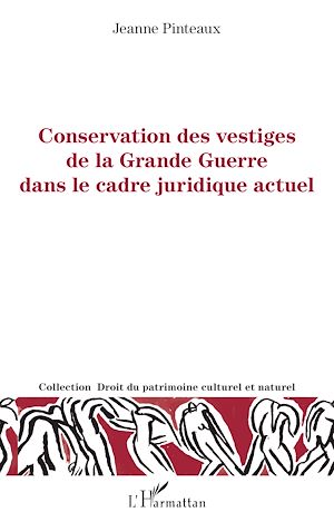 Téléchargez le livre :  Conservation des vestiges de la grande guerre dans le cadre juridique actuel