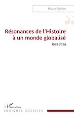 Télécharger le livre :  Résonances de l'Histoire à un monde globalisé 1989-2024