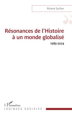 Téléchargez le livre :  Résonances de l'Histoire à un monde globalisé 1989-2024