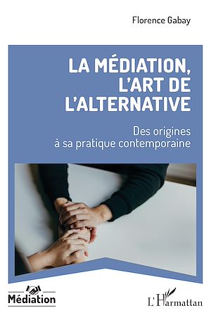 Téléchargez le livre :  La médiation, l'art de l'alternative