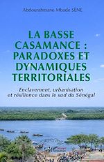 Télécharger le livre :  La Basse Casamance : paradoxes et dynamiques territoriales