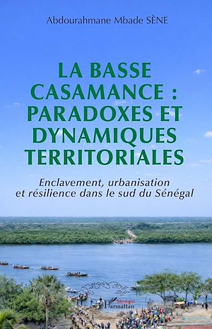 Téléchargez le livre :  La Basse Casamance : paradoxes et dynamiques territoriales
