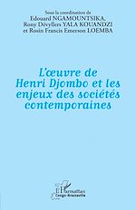 Télécharger le livre :  L'œuvre de Henri Djombo  et les enjeux des sociétés contemporaines
