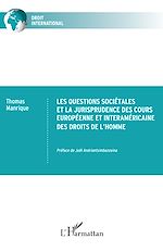 Télécharger le livre :  Les questions sociétales et la jurisprudence des cours européenne et interaméricaine des droits de l'homme