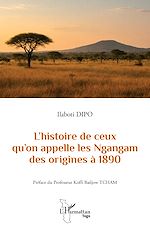 Télécharger le livre :  L'histoire de ceux qu'on appelle les Ngangam des origines à 1890