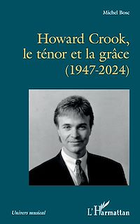 Télécharger le livre : Howard Crook, le ténor et la grâce (1947-2024)