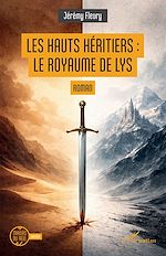 Télécharger le livre :  Les Hauts Héritiers : le Royaume de Lys