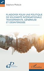 Télécharger le livre :  Plaidoyer pour une politique de solidarité internationale transparente, généreuse et désintéressée