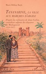 Télécharger le livre :  Tananarive, la ville aux marches d'argile