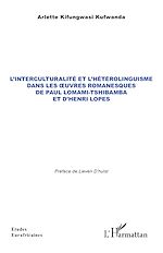 Télécharger le livre :  L'interculturalité et l'hétérolinguisme dans les œuvres romanesques de Paul Lomami-Tshibamba et d'Henri Lopes