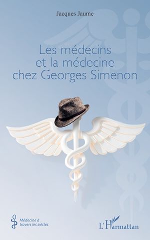 Téléchargez le livre :  Les médecins et la médecine chez Georges Simenon