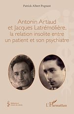 Télécharger le livre :  Antonin Artaud et Jacques Latrémolière, la relation insolite entre un patient et son psychiatre