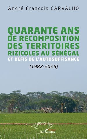 Téléchargez le livre :  Quarante ans de recomposition des territoires rizicoles au Sénégal et défis de l'autosuffisance (1982-2025)