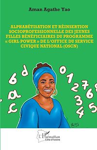Download this ebook Alphabétisation et réinsertion socioprofessionnelle des jeunes filles bénéficiaires du programme « Girl power » de l'Office du Service Civique National (OSCN)