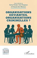 Télécharger le livre :  Organisations déviantes, organisations criminelles ?