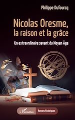 Télécharger le livre :  Nicolas Oresme, la raison et la grâce