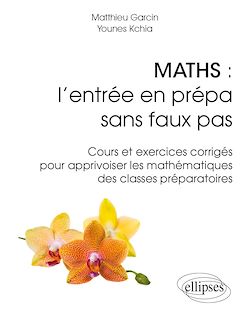 Télécharger le livre :  Maths : l'entrée en prépa sans faux pas - Cours et exercices corrigés pour apprivoiser les mathématiques des classes préparatoires