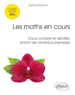 Télécharger le livre :  Les maths en cours - MPSI. Cours complet et détaillé, enrichi de nombreux exemples