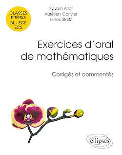 Télécharger le livre :  Exercices d'oral de mathématiques - classes prépas BL - ECE - ECS. Corrigés et commentés par leurs auteurs