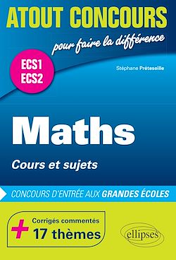 Télécharger le livre :  Maths  Cours et sujets  Prépas ECS.  Corrigés commentés  17 thèmes. Concours d'entrée aux Grandes Écoles