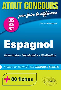 Télécharger le livre :  Espagnol. Grammaire  Vocabulaire  Civilisation. Prépas ECS/ECE. 80 fiches. Concours d'entrée aux Grandes École