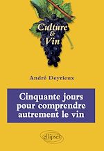 Télécharger le livre :  Cinquante jours pour comprendre autrement le vin
