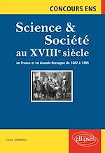 Télécharger le livre :  Science et société au XVIIIe siècle. En France et en Grande-Bretagne de  1687 à 1789. Concours ENS