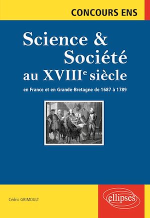 Téléchargez le livre :  Science et société au XVIIIe siècle. En France et en Grande-Bretagne de  1687 à 1789. Concours ENS