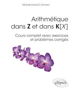 Télécharger le livre :  Arithmétique dans Z et dans K[X] - Cours complet avec exercices et problèmes corrigés