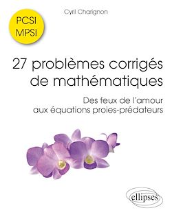 Télécharger le livre :  27 problèmes corrigés de mathématiques PCSI/MPSI - Des feux de l'amour aux équations proies-prédateurs