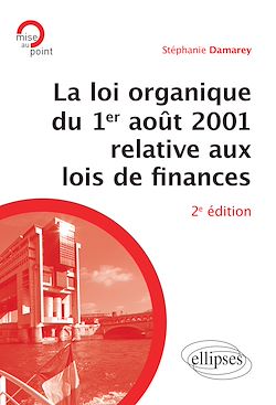 Télécharger le livre :  La loi organique du 1er août 2001 relative aux lois de finances (Introduction aux finances publiques) - 2e édition