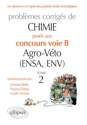 Téléchargez le livre :  Chimie. Problèmes corrigés posés au concours voie B Agro-Véto (ENSA et ENV) de 2012-2016 - Tome 2