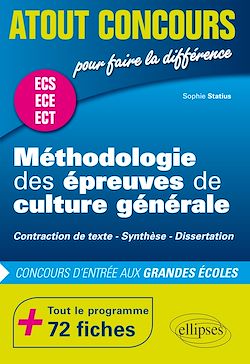 Télécharger le livre :  Méthodologie des épreuves de culture générale - Contraction de texte, Synthèse, Dissertation - Concours d'entrée des écoles de commerce, prépas ECS, ECE et ECT - 72 fiches